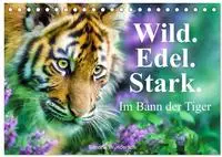 Wild.Edel.Stark. - Im Bann der Tiger (Tischkalender 2027 DIN A5 quer), CALVENDO