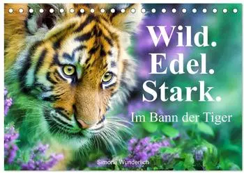 Calvendo Wild.Edel.Stark. &ndash; Im Bann der Tiger Tischkalender 2027 DIN A5 quer