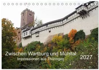 Calvendo Zwischen Wartburg und M&uuml;hltal Tischkalender 2027 DIN A5 quer