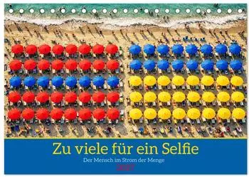 Calvendo Tischkalender 2027 &bdquo;Zu viele f&uuml;r ein Selfie" DIN A5 quer
