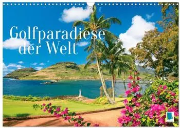 Calvendo Golfparadiese der Welt Wandkalender 2027, DIN A3 quer