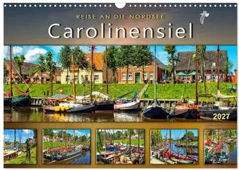 Calvendo Reise an die Nordsee &ndash; Carolinensiel Wandkalender 2027, DIN A3 quer