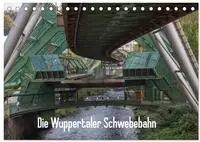 Die Wuppertaler Schwebebahn (Tischkalender 2027 DIN A5 quer), CALVENDO...