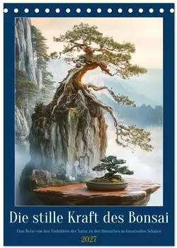 Calvendo Tischkalender 2027 &bdquo;Die stille Kraft des Bonsai" DIN A5 hoch