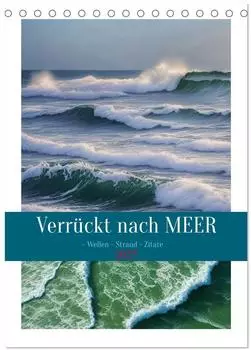 Calvendo Tischkalender 2027 &bdquo;Verr&uuml;ckt nach MEER &ndash; Wellen, Strand, Zitate" DIN A5