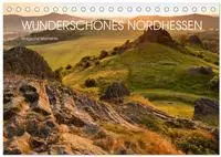 Wundersch&ouml;nes Nordhessen - Magische Momente (Tischkalender 2027 DIN A5 quer),