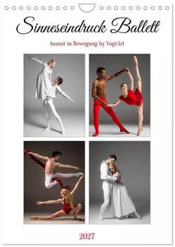Calvendo Wandkalender &bdquo;Sinneseindruck Ballett" 2027, DIN A4 hoch