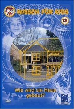 Icestorm Wissen für Kids, Vol. 13 - Wie wird ein Haus gebaut?