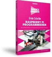Franzis Machs einfach: Erste Schritte Raspberry Pi programmieren