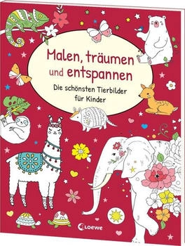 Loewe Malen, träumen und entspannen - Die schönsten Tierbilder für Kinder