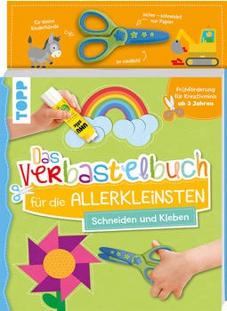 Topp Das Verbastelbuch für die Allerkleinsten. Schneiden und Kleben. Mit Schere