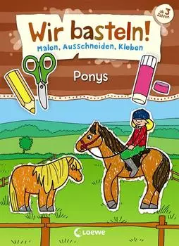 Loewe Verlag - Wir basteln! Ponys