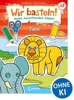 Loewe 978-3-7855-8689-1 Wir basteln! Malen, Schneiden, Kleben - Tiere