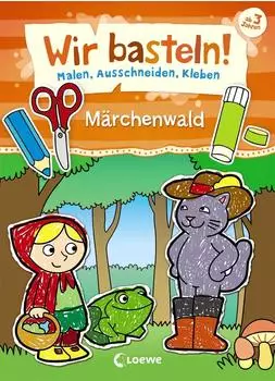Loewe 978-3-7432-0575-8 Wir basteln! - Malen, Ausschneiden, Kleben - Märchenwald