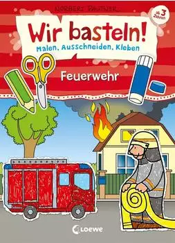 Loewe 978-3-7432-0313-6 Wir basteln! - Malen, Ausschneiden, Kleben - Feuerwehr