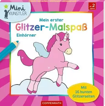 Coppenrath 67201 Mein erster Glitzer-Malspa&szlig;: Einh&ouml;rner - Mini-K&uuml;nstler