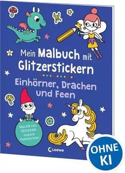 Loewe 978-3-7432-1612-9 Mein Malbuch mit Glitzerstickern - Einh&ouml;rner, Drachen und Feen