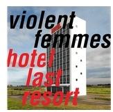 Pias Recordings Violent Femmes - Hotel Last Resort - -Titel: Q-Z)