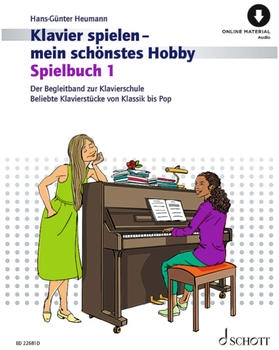 Schott Music Klavierspielen - mein schönstes Hobby: Spielbuch 1 Schott Music Klavierspielen - mein schönstes Hobby: Spielbuch 1