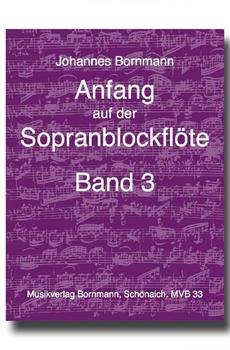 Musikverlag Bornmann Anfang auf der Sopranblockflöte.3.MVB33 Musikverlag Bornmann Anfang auf der Sopranblockflöte.3.MVB33