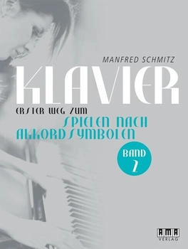 AMA Verlag Schmitz Manfred: Klavier. 1. Weg zum Spielen nach Akkordsymbolen