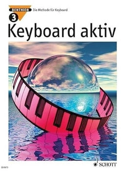 Schott Music Benthien Axel: Keyboard aktiv. Band 3. Keyboard