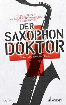Schott Music Der Saxophon-Doktor: Tipps & Tricks zu Equipment, Wartung und Reparatur (Schott Pro Line) Schott Music Der Saxophon-Doktor: Tipps & Tricks zu Equipment, Wartung und Reparatur (Schott Pro Line)