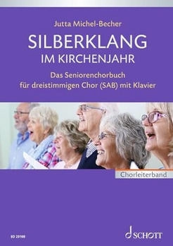 Schott Music Silberklang im Kirchenjahr: Das Seniorenchorbuch für dreistimmigen Chor.