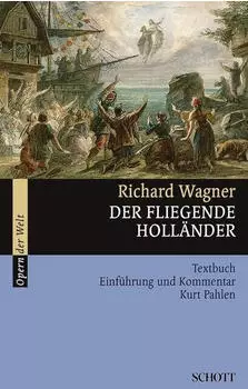 Der fliegende Holl&auml;nder: Textbuch, Einf&uuml;hrung und Kommentar (Fassung 1842-1880). WWV 63.