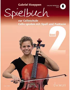 Celloschule: Cello spielen mit Spa&szlig; und Fantasie. 1-3 Violoncelli, teilweise mit Klavier.