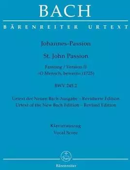 Bach Johann Sebastian: Johannes-Passion O Mensch bewein BWV 245.2 (Fassung II (1725))