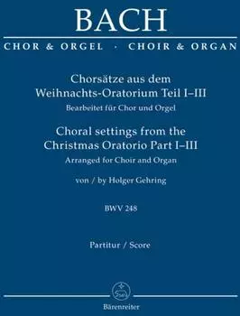 Bach Johann Sebastian: Chorsätze aus dem Weihnachts-Oratorium Teil I-III BWV 248