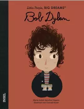 S&aacute;nchez Vegara Mar&iacute;a Isabel: Bob Dylan - Little People BIG DREAMS (Deutsche Ausgabe)
