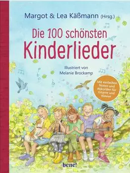 Die 100 sch&ouml;nsten Kinderlieder - Mit einfachen Noten und Akkorden f&uuml;r Gitarre und Klavier