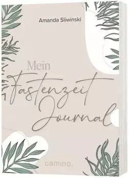 Camino Mein Fastenzeit-Journal: Spiritueller Begleiter von Aschermittwoch bis Ostern