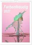 Kalender 2027 &middot; Farbenfreudig | Kraft des Wassers &middot; kunstvolle, farbige