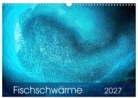 Kalender 2027 &middot; Fischschw&auml;rme | Gewaltige Fischschw&auml;rme aus dem Pazifischen...