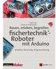 Bauen Erleben Begreifen: Fischertechnik®-Roboter Mit Arduino - Dirk Fox ...