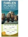 Familienplaner 2026 - Eule gut... alles gut! mit 5 Spalten (Wandkalender, 21 x 45 cm)