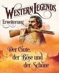 Western Legends (2. Edition) Der Gute, der B&ouml;se und der Sch&ouml;ne - Erweiterung