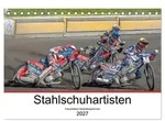 Stahlschuhartisten (Tischkalender 2027 DIN A5 quer), CALVENDO Monatskalender