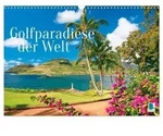 Golfparadiese der Welt (Wandkalender 2027 DIN A3 quer), CALVENDO Monatskalender