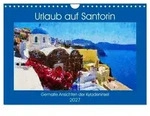 Urlaub auf Santorin - Gemalte Ansichten der Kykladeninsel (Wandkalender 2027...