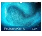Fischschw&auml;rme (Wandkalender 2027 DIN A3 quer), CALVENDO Monatskalender