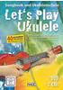 Let's Play Ukulele (mit 2 CDs): Buch von Daniel Schusterbauer