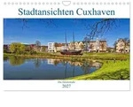 CALVENDO Wandkalender Stadtansichten Cuxhaven (Wandkalender 2027 DIN A4 quer),