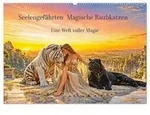 CALVENDO Wandkalender Seelengef&auml;hrten Magische Raubkatzen - Eine Welt voller...