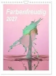 CALVENDO Wandkalender Farbenfreudig (Wandkalender 2027 DIN A4 hoch), CALVENDO