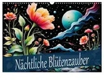 CALVENDO Wandkalender N&auml;chtliche Bl&uuml;tenzauber (Wandkalender 2027 DIN A3 quer),