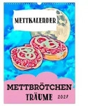 CALVENDO Wandkalender Mettbr&ouml;tchen Tr&auml;ume - Mettkalender (Wandkalender 2027...